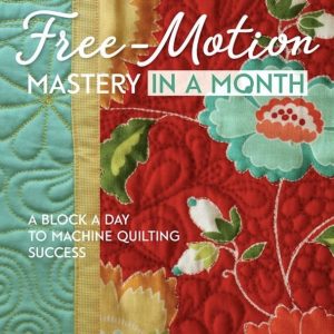 205 Free Motion Mastery in a Month <br/> RaNae Merrill